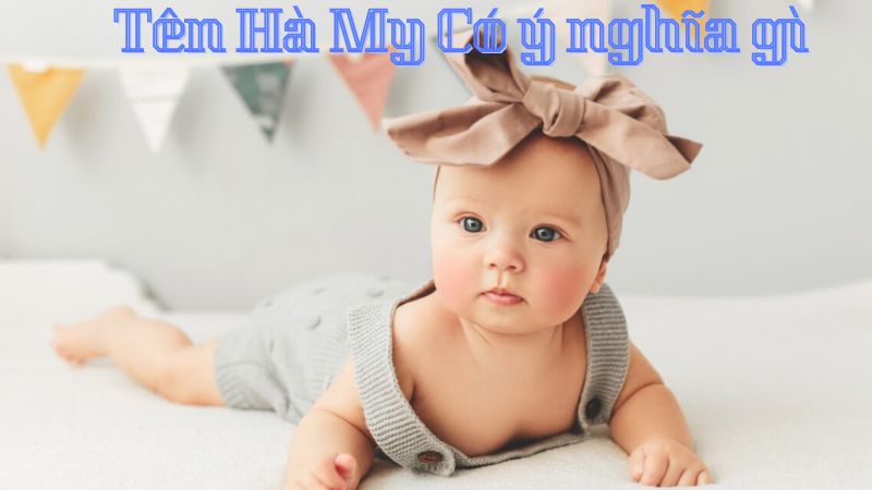 Tên Hà My Có Ý Nghĩa Gì?